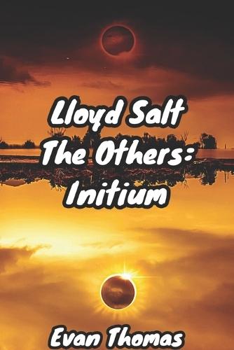 Lloyd Salt: The Others: Initium