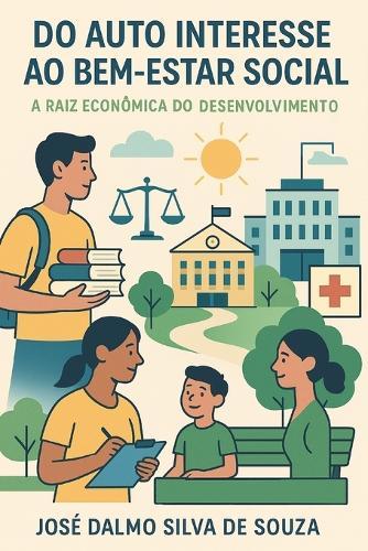 Do Auto Interesse Ao Bem-Estar Social: A Raiz Econômica do Desenvolvimento