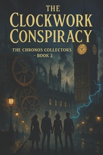 The Chronos Collectors Book 2: The Clockwork Conspiracy