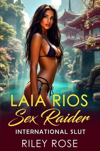 Laia Rios: Sex Raider - International Slut