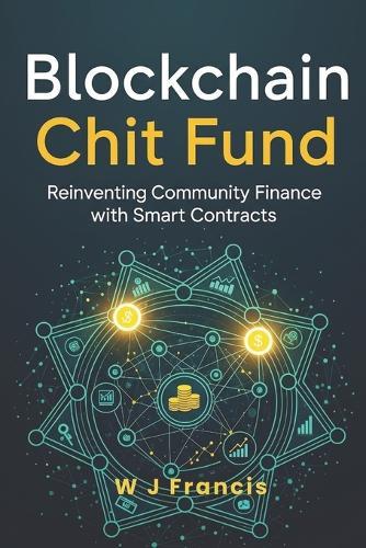 Blockchain Chit Fund: Reinventing Community Finance with Smart Contracts