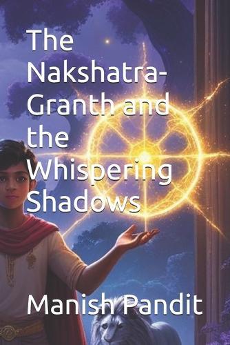 The Nakshatra-Granth and the Whispering Shadows