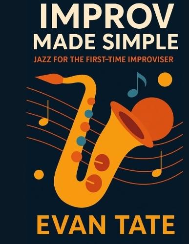 Improv Made Simple: Jazz for the First-Time Improviser