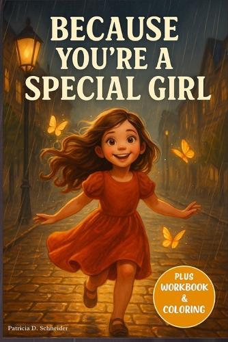 Because You're a Special Girl: Over 10 Inspirational Stories for Girls to Build Courage, Inner Strength, Self-Confidence and Friendship