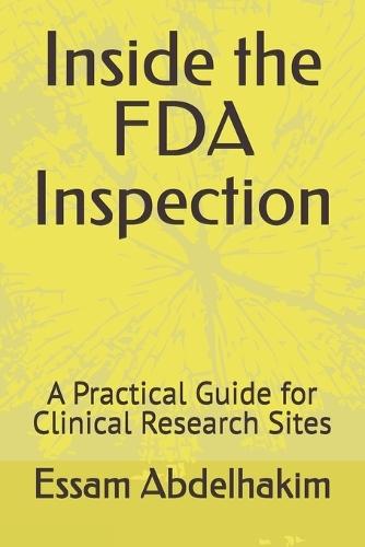 Inside the FDA Inspection: A Practical Guide for Clinical Research Sites