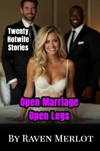 Open Marriage, Open Legs: A Bundle of 20 Hotwife Stories