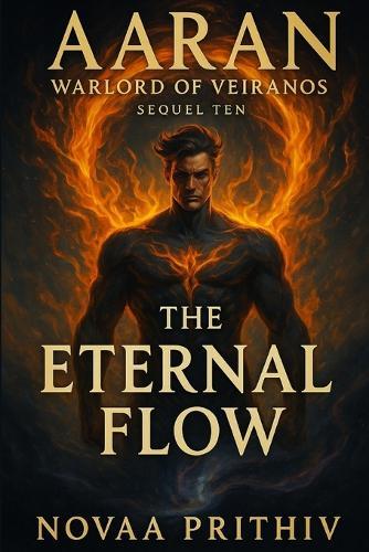 AARAN - Warlord of Veiranos: Sequel Ten - The Eternal Flow: Post-Apocalyptic Intergalactic War Novel