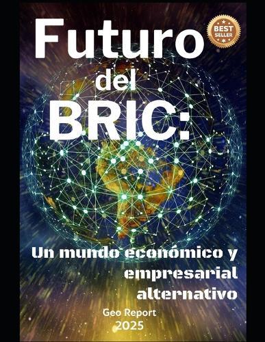 Futuro del BRIC: Un mundo económico y empresarial alternativo
