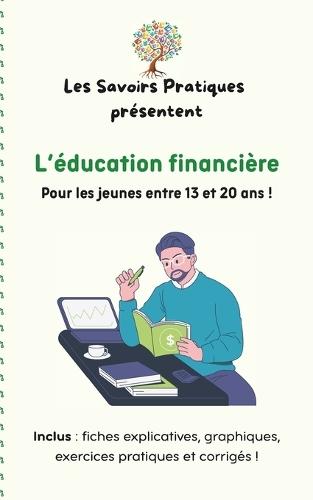 L'éducation financière: Pour les jeunes entre 13 et 20 ans !