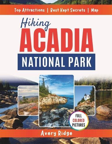 Hiking Acadia National Park: Discover 50+ scenic trails with ratings, summit views, tide pools, maps, and local tips