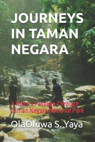 Journeys in Taman Negara: A Hiker's Passage Through Taman Negara National Park