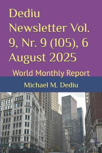 Dediu Newsletter Vol. 9, Nr. 9 (105), 6 August 2025: World Monthly Report