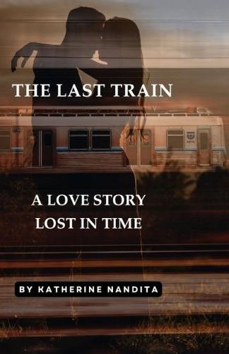 The Last Train: A Love Story Lost in Time