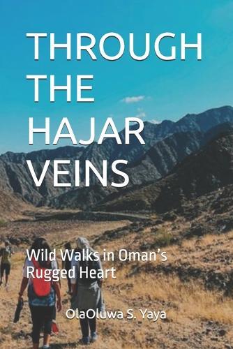 Through the Hajar Veins: Wild Walks in Oman's Rugged Heart