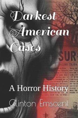 Darkest American Cases: A Horror History