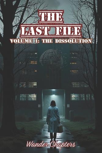 The Last File: Volume 1 - The Dissolution
