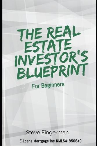 The Real Estate Investor's Blueprint for Beginners