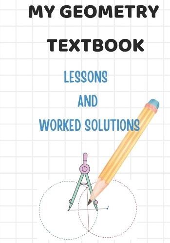 My Geometry Textbook: Angles, Triangles, Perpendicular bisectors, Angle bisectors, Special lines in triangles