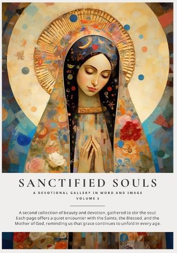 Sanctified Souls Volume 2: A Devotional Gallery in Word and Image