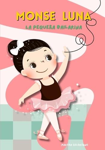 Monse Luna: La Pequeña Bailarina