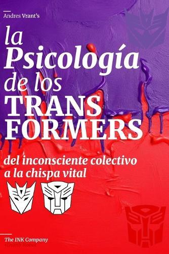 La PSICOLOGIA de los TRANSFORMERS: del Inconsciente Colectivo a la Chispa Vital