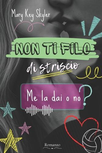 Non ti filo di striscio!: Me la dai o no?