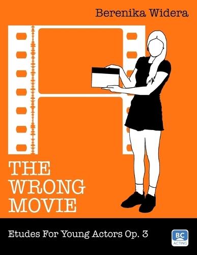 The Wrong Movie: Etudes For Young Actors Op. 3