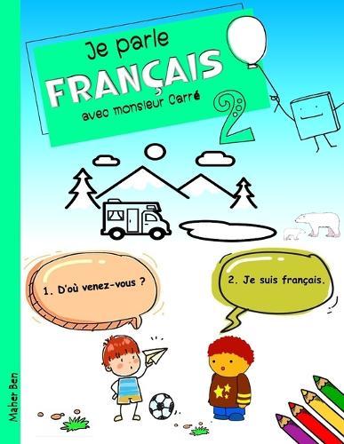 Je parle Français avec monsieur Carré 2: Dialogues en Français pour les enfants de 3 à 8 ans