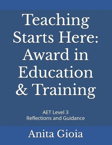 Teaching Starts Here - Award in Education & Training: AET Level 3 Reflections and Guidance