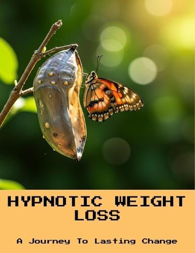 Hypnotic Weight Loss: A Journey To Lasting Change