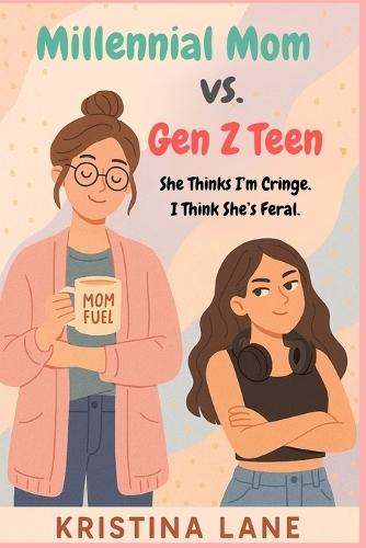 Millennial Mom vs Gen Z Teen: She Thinks I'm Cringe. I Think She's Feral.