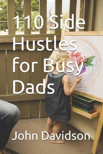 110 Side Hustles for Busy Dads