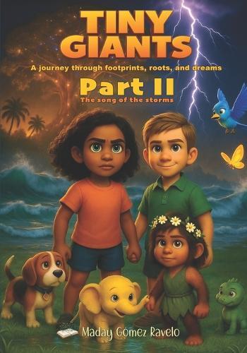 Tiny Giants - The Song of Storms: A journey through footprints, roots, and dreams