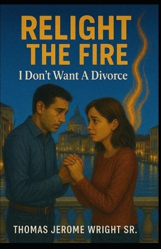 Relight The Fire: I Don't Want A Divorce