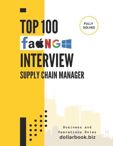 Top 100 Supply Chain Manager Interview questions: Fully Solved: Top Interview Questions to Showcase Your Logistics Mastery