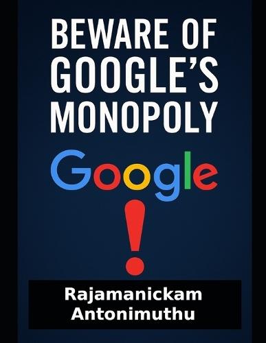 Beware of Google's Monopoly