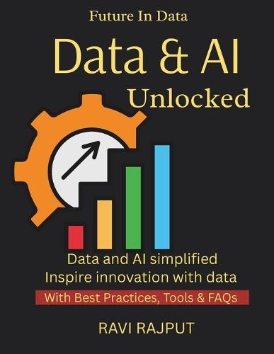 Data and AI Unlocked: Unlock AI-Driven Insights Fast Transform Data into Decisions Accelerate Growth with AI Now Combine Data and AI Easily Master Modern Data Strategy