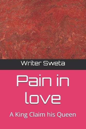 Pain in love: A King Claim his Queen