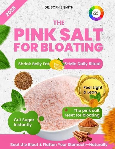 The Pink Salt for Bloating: A Proven Pink Salt Detox to Flatten Your Stomach, Burn Belly Fat & Curb Sugar Cravings Naturally - Start Your Morning Right with 21-Day Reset Plan
