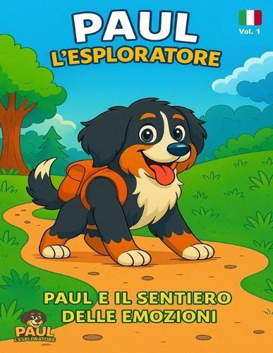 Paul L'esploratore: Vol.1 Paul e il sentiero delle emozioni