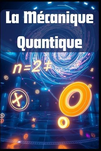 La Mécanique Quantique