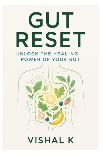 Gut Reset: Unlock the Healing Power of Your Gut