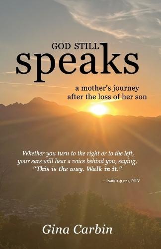 God Still Speaks: A Mother's Journey After the Loss of Her Son