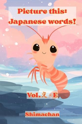 Picture this: Japanese words!: Vol.え- E