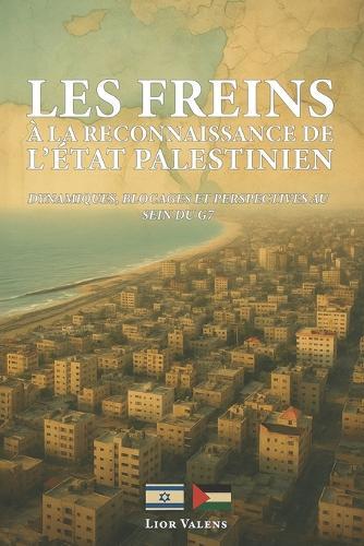 Les freins à la reconnaissance de l'État palestinien: Dynamiques, blocages et perspectives au sein du G7