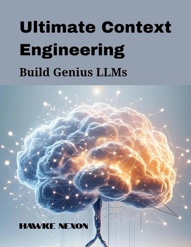 Ultimate Context Engineering: Build Genius LLMs