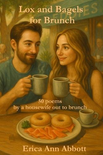 Lox and Bagels for Brunch: 50 poems by a housewife out to brunch