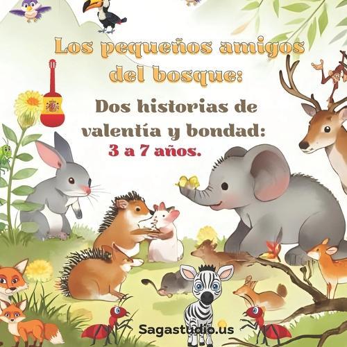 Los pequeños amigos del bosque: Dos historias de valentía y bondad: El poder de ser tú mismo