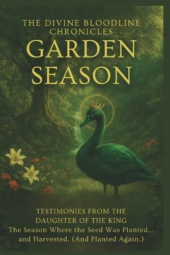 Garden Season: Testimonies from the Daughter of the King