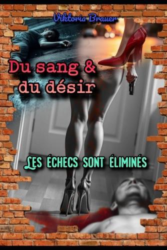 Du sang & du désir: Les échecs sont éliminés